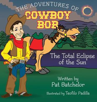 Hardcover The Adventures of Cowboy Bob: Total Eclipse of the Sun Book
