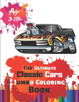 Paperback The Ultimate Classic Cars Jumbo Coloring Book Age 3-18: Great Coloring Book for Kids and Any Fan of Classic Cars with 50 Exclusive Illustrations (Perf Book