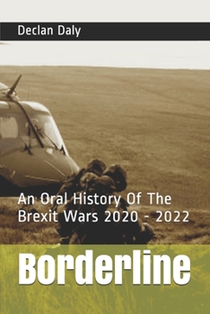 Paperback Borderline: An Oral History Of The Brexit Wars 2020 - 2022 Book