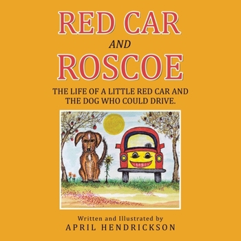 Paperback Red Car and Roscoe: The Life of a Little Red Car and the Dog Who Could Drive. Book