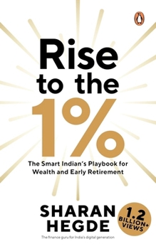 Paperback Rise to the 1%: The Smart Indian's Playbook to Wealth and Early Retirement Book
