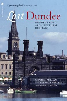 Lost Dundee: Dundee's Lost Architectural Heritage (Lost History)