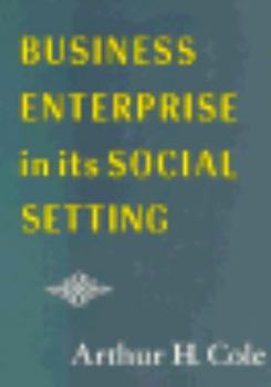 Business Enterprise in Its Social Setting: ,