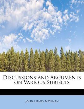 Discussions and Arguments on Various Subjects