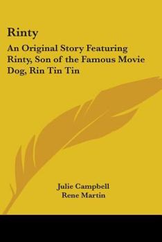 Paperback Rinty: An Original Story Featuring Rinty, Son of the Famous Movie Dog, Rin Tin Tin Book