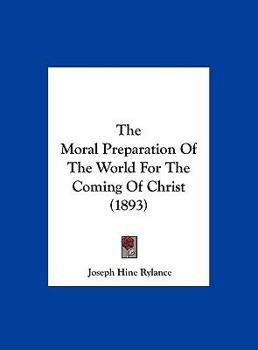 Hardcover The Moral Preparation of the World for the Coming of Christ (1893) Book