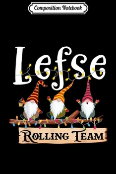 Composition Notebook: Lefse Making Rolling Team Gnome Garden Merry Christmas  Journal/Notebook Blank Lined Ruled 6x9 100 Pages