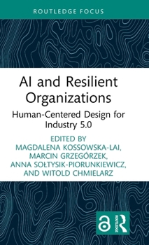 Hardcover AI and Resilient Organizations: Human-Centered Design for Industry 5.0 Book