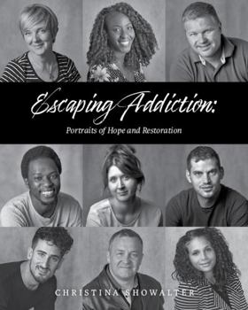 Hardcover Escaping Addiction: Portraits of Hope and Restoration Book