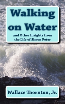 Paperback Walking on Water: and Other Insights from the Life of Simon Peter Book