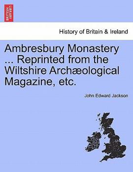 Paperback Ambresbury Monastery ... Reprinted from the Wiltshire Arch?ological Magazine, Etc. Book