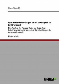 Paperback Qualitätsanforderungen an die Beteiligten im Lufttransport: Eine Analyse der Transportkette am Beispiel von Industriekunden unter besonderer Berücksic [German] Book