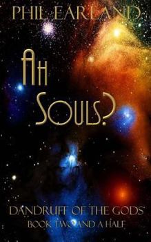 Paperback Ah Souls!: Dandruff of the Gods Book Two and a Half Book
