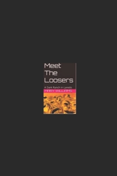 Paperback Meet The Loosers: A Dark Ranch in Laredo Book