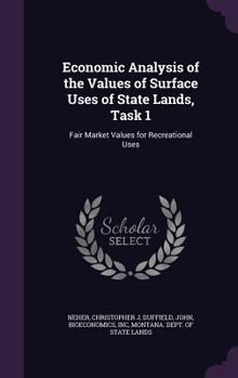 Hardcover Economic Analysis of the Values of Surface Uses of State Lands, Task 1: Fair Market Values for Recreational Uses Book