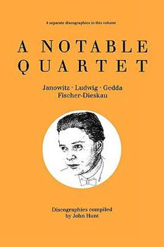 Paperback A Notable Quartet. 4 Discographies. Gundula Janowitz, Christa Ludwig, Nicolai Gedda, Dietrich Fischer-Dieskau. [1995]. Book