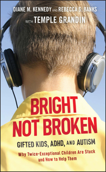 Hardcover Bright Not Broken: Gifted Kids, Adhd, and Autism Book