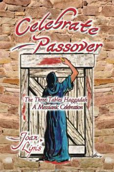 Paperback Celebrate Passover: The Three Tables Haggadah--A Messianic Celebration Book