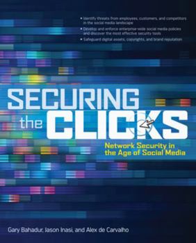 Paperback Securing the Clicks: Network Security in the Age of Social Media Book