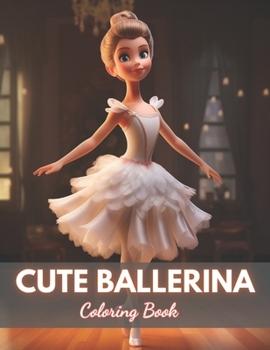 Paperback Cute Ballerina Coloring Book: 100+ High-quality Illustrations for All Ages Book