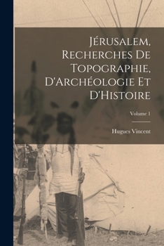 Paperback Jérusalem, Recherches De Topographie, D'Archéologie Et D'Histoire; Volume 1 [French] Book
