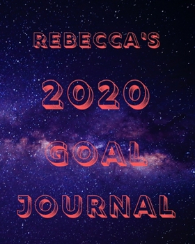 Rebecca's 2020 Goal Book: 2020 New Year Planner Goal Journal Gift for Rebecca  / Notebook / Diary / Unique Greeting Card Alternative