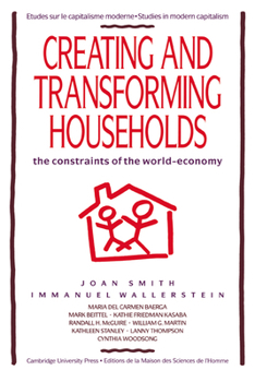 Creating and Transforming Households: The Constraints of the World-Economy (Studies in Modern Capitalism) - Book  of the Studies in Modern Capitalism