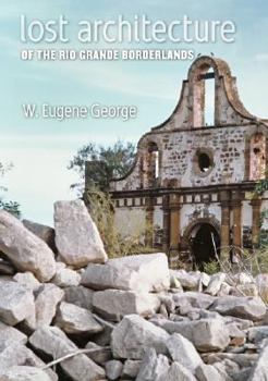 Hardcover Lost Architecture of the Rio Grande Borderlands Book