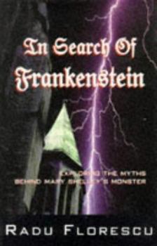 In Search of Frankenstein: Exploring the Myths Behind Mary Shelley's Monster