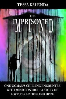 Paperback His Imprisoned Mind: One woman's chilling encounter with mind control--a story of love, deception and hope Book