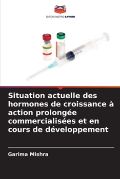 Paperback Situation actuelle des hormones de croissance à action prolongée commercialisées et en cours de développement [French] Book