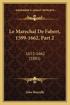 Paperback Le Marechal De Fabert, 1599-1662, Part 2: 1653-1662 (1881) [French] Book