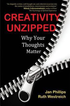 Paperback Creativity Unzipped: Why Your Thoughts Matter Book