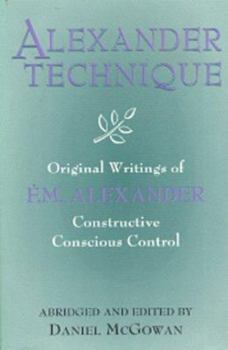 Paperback Alexander Technique: Original Writings of F.M. Alexander Book