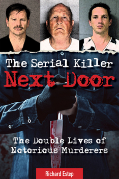 Paperback The Serial Killer Next Door: The Double Lives of Notorious Murderers Book