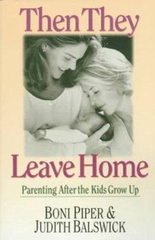 Paperback Then They Leave Home: Parenting After the Kids Grow Up Book