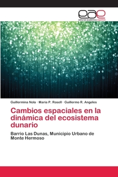 Cambios Espaciales En La Dinamica del Ecosistema Dunario