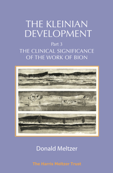 Paperback The Kleinian Development - Part 3: The Clinical Significance of the Work of Bion Book