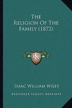 Paperback The Religion Of The Family (1872) Book