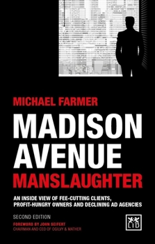 Paperback Madison Avenue Manslaughter: An Inside View of Fee-Cutting Clients, Profit-Hungry Owners and Declining Ad Agencies Book