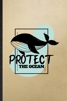 Protect the Ocean: Lined Notebook For Protect The Ocean. Funny Ruled Journal For Help Rescue Ocean Animal. Unique Student Teacher Blank Composition/ Planner Great For Home School Office Writing