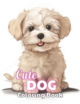 Paperback Cute Dog Coloring Book: 100+ High-quality Illustrations for All Fans Book