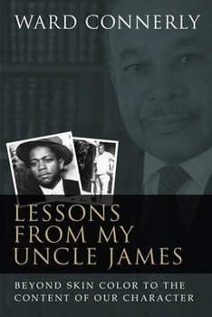 Hardcover Lessons from My Uncle James: Beyond Skin Color to the Content of Our Character Book