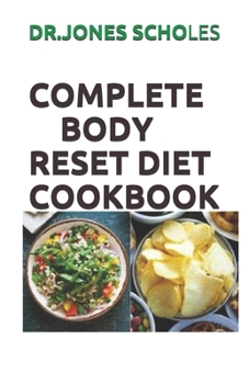 Paperback Complete Body Reset Diet Cookbook: Simplified Guide To Power Your Metabolism Blast Fat, And Live Healthy Including Fresh Recipes Book