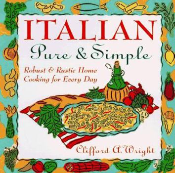 Hardcover Italian Pure & Simple: Robust & Rustic Home Cooking for Every Day Book