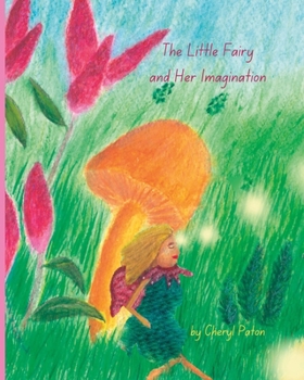 Paperback The Little Fairy and Her Imagination: A story about a thoughtful gift Book