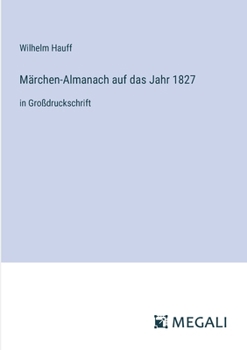 Märchen-Almanach auf das Jahr 1827: in Großdruckschrift (German Edition)