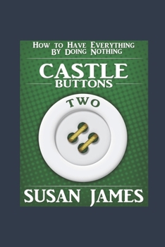 Paperback Castles & Buttons (Book Two) How to Have Everything by Doing Nothing: Advanced Higher Mechanics Book