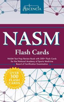 Paperback Nasm Personal Training Flash Cards: Nasm Test Prep Review Book with 300+ Flash Cards for the National Academy of Sports Medicine Board of Certificatio Book