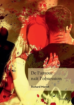 Paperback De l'amour naît l'obsession [French] Book
